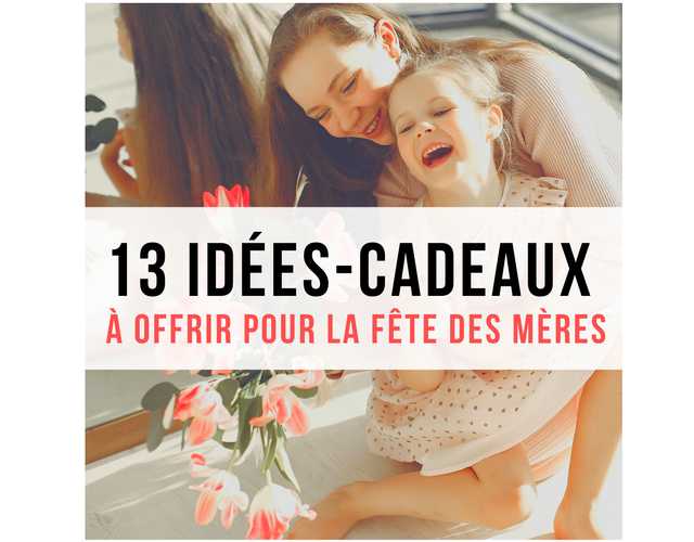 13 idées-cadeaux à offrir pour souligner la Fête des Mères